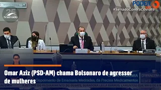 Omar Aziz (PSD-AM) chama Bolsonaro de agressor de mulheres