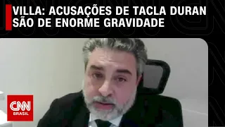 Villa: Acusações de Tacla Duran são de enorme gravidade | CNN NOVO DIA