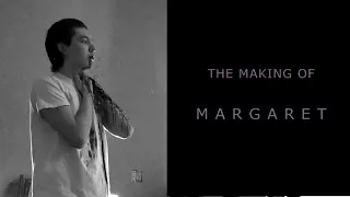 The Making of "Margaret"