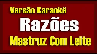 Mastruz com Leite - Razões - Karaokê