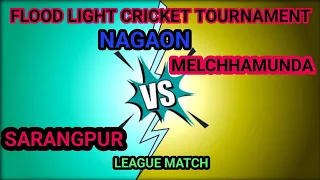 MELCHHAMUNDA v/s SARANGPUR // LEAGUE Match// FLOOD LIGHT CRICKET TOURNAMENT NAGAON