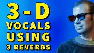 Creating 3-D Vocals Using 3 Reverbs.  Mixing Vocal Reverb Tutorial