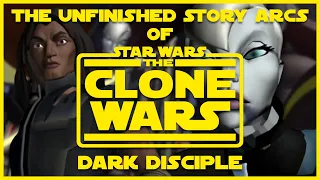 The Unfinished Story Arcs of Star Wars The Clone Wars: Dark Disciple