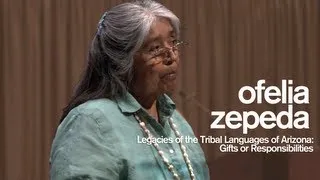 Legacies of the Tribal Languages of Arizona: Gifts or Responsibilities with Ofelia Zepeda