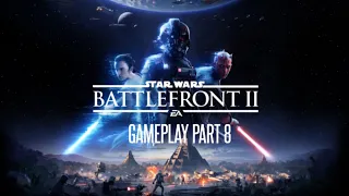 Star Wars Battlefront II Gameplay Part 8 [PlayStation 4]