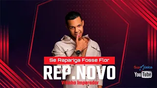 Se Rapariga Fosse Flor - Vitinho Imperador🌹