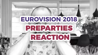 Reaction to the preparty performances – Eurovision 2018