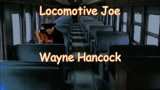 Locomotive Joe Wayne Hancock with Lyrics