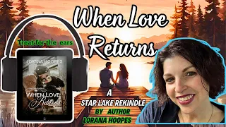 When Love Returns: Full Audiobook by Lorana Hoopes |  Romance Audiobook | Free Christian Romance 💑