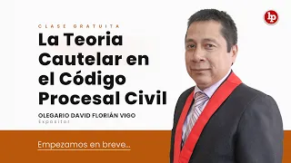 Clase gratuita: Teoría cautelar en el Código Procesal Civil | Olegario David Florián Vigo