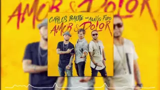 CARLOS BAUTE FT. ALEXIS Y FIDO - AMOR Y DOLOR (DJ CRISTIAN GIL REMIX 2016)