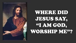 Where Did Jesus Say, "I Am God, Worship Me"? (David Wood)