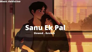 sanu ek pal chain na aave slowed reverb| Music Addiction