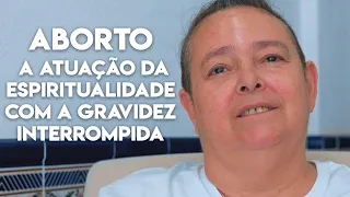 ABORTO - A Atuação da Espiritualidade com a Gravidez Interrompida