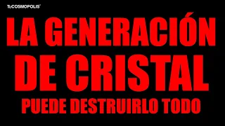 La generación de cristal puede destruirlo todo