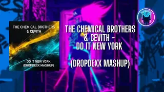 The Chemical Brothers & Cevith - Do It New York (DROPDEXX MASHUP)