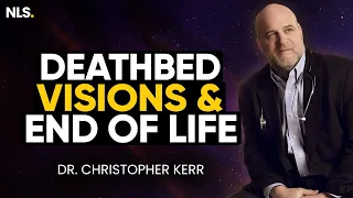 Deathbed Visions - What People See Moments Before End of Life with Dr. Christopher Kerr | NLS Clips