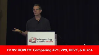 D105: HOW TO: Comparing AV1, VP9, HEVC, & H.264