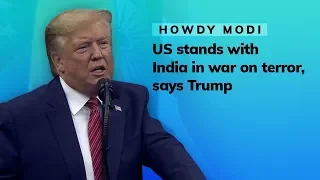 Howdy Modi: US stands with India in war on terror, says Trump