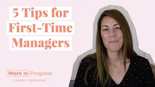 5 Tips for First-Time Managers (How to Be a Better Manager + 5 Tips for New Managers)