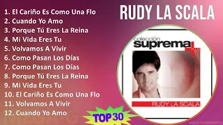 Rudy La Scala 2024 MIX Grandes Exitos - El Cariño Es Como Una Flor, Cuando Yo Amo, Porque Tú Ere...