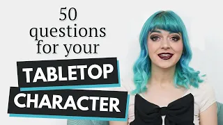 50 Character Builder Questions for your Tabletop Character