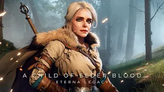 Eterna Legacy ★ A Child of Elder Blood 【AI Music / Ciri's The Witcher 3 Theme】