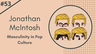 Jonathan McIntosh on Masculinity in Pop Culture: the Toxic and the Subversive
