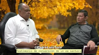 Testimonio de conversión de un ex santero  -  Padre Luis Toro