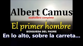 Albert camus-audiolibro completo-"El primer hombre"-(Búsqueda del padre)