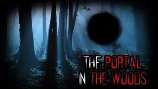 "The Portal in the Woods" Creepypasta