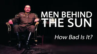 Men Behind The Sun - How Bad Is It?