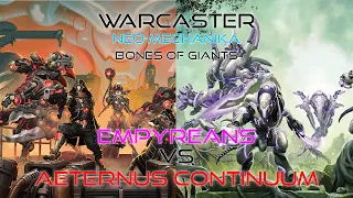 Warcaster Neo-Mechanika | Season 1 | Round 3 | Empyreans v Aeternus Continuum | Bones Of Giants