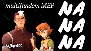 Na Na Na - Multifandom MEP