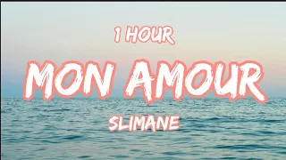 (⏱️1Hour) Slimane - Mon Amour [Paroles/Lyrics]