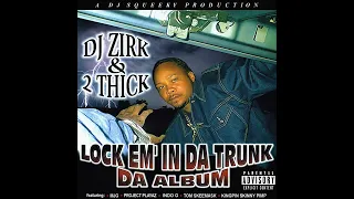 DJ Zirk & 2 Thick - Lock Em' In Da Trunk: Da Album [Full Album] (2000)