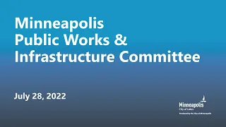 July 28, 2022 Public Works & Infrastructure Committee