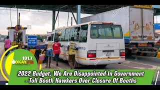 2022 Budget: We Are Disappointed In Government- Toll Booth Hawkers Over Closure Of Booths