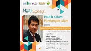 (NGAJI SPESIAL) Politik Dalam Pandangan Islam, Ust. Dr. Hamid Fahmy Zarkasyi, M.A.M.Phil, 19 05 2019