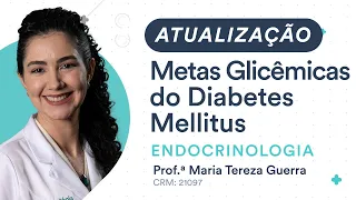 ATUALIZAÇÃO: Metas Glicêmicas no Tratamento de Diabetes Mellitus - Endocrinologia