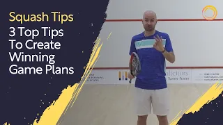 Squash Tips: 3 Top Tips To Create Winning Game Plans