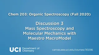 Chem 203. Discussion 03: Mass Spectrometry and Molecular Mechanics with Maestro MacroModel 1 1