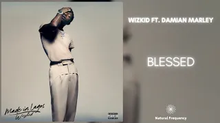 WizKid - Blessed (432Hz) ft. Damian Marley