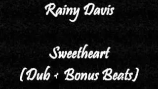 Rainy Davis - Sweetheart (Dub + Bonus Beats)