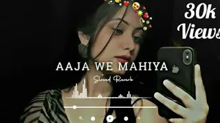 Aaja We Mahiya (Slowed + Reverb) Song _ Feel This Song..