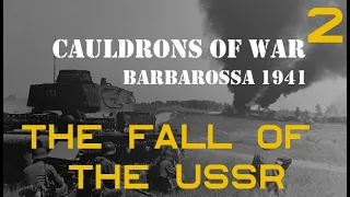 The Fall of the USSR - Cauldrons of War: Barbarossa – Part 2