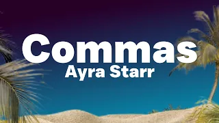 Ayra Starr - Commas (Lyrics) | Energy wrong i log off ..