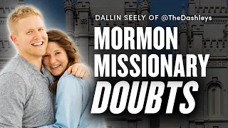 Doubting as a Mormon Missionary and in Early Marriage: Dallin Seely of @TheDashleys | Ep. 1729