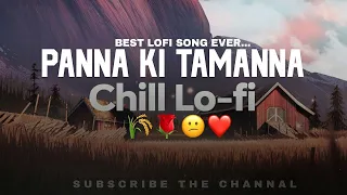 Panna Ki Tamanna Hai Ki | Lofi Mix | BEST SONG 2021