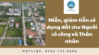 Miễn, giảm tiền sử dụng đất cho người có công và thân nhân